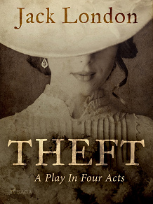 Cover for Theft: A Play In Four Acts