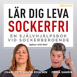 Omslagsbild för Lär dig leva sockerfri: en självhjälpsbok vid sockerberoende