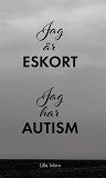 Omslagsbild för Jag är eskort jag har autism