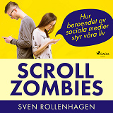 Omslagsbild för Scrollzombies: hur beroendet av sociala medier styr våra liv