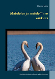 Omslagsbild för Mahdoton ja mahdollinen rakkaus: Runollisia pohdintoja rakkauden mahdollisuuksista