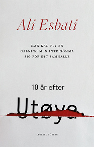 Omslagsbild för Man kan fly en galning men inte gömma sig för ett samhälle: 10 år efter Utøya
