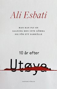 Omslagsbild för Man kan fly en galning men inte gömma sig för ett samhälle: 10 år efter Utøya