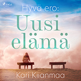 Omslagsbild för Hyvä ero: Uusi elämä