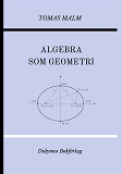 Omslagsbild för Algebra som geometri: Portfölj IV av "Den första matematiken"