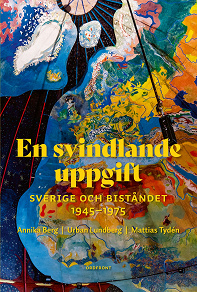Omslagsbild för En svindlande uppgift : Sverige och biståndet 1945-1975