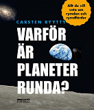 Cover for Varför är planeter runda? Allt du vill veta om rymden och rymdfärder