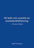 Cover for Att leda och utveckla en bostadsrättsförening - från bra till bäst