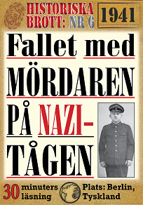 Omslagsbild för Fallet med mördaren på nazi-tågen. 30 minuters true crime-läsning