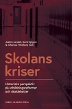 Omslagsbild för Skolans kriser: Historiska perspektiv på utbildningsreformer och skoldebatter