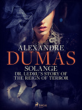 Omslagsbild för Solange: Dr. Ledru’s Story of the Reign of Terror