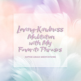 Omslagsbild för Loving-Kindness Meditation with My Favorite Phrases