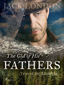 Omslagsbild för The God of His Fathers: Tales of the Klondyke