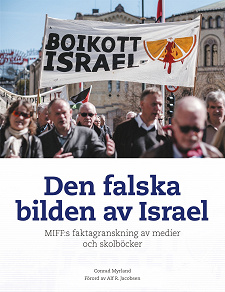 Cover for Den falska bilden av Israel: MIFF:s faktagranskning av medier och skolböcker