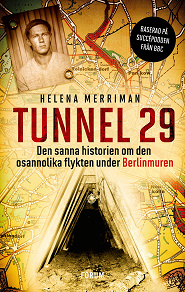 Omslagsbild för Tunnel 29 : den sanna historien om den osannolika flykten under Berlinmuren