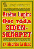 Omslagsbild för Arsène Lupin: Det röda sidenskärpet. Text från 1912 kompletterad med fakta och ordlista