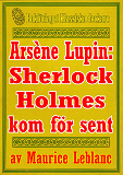 Omslagsbild för Arsène Lupin: Sherlock Holmes kommer för sent. Text från 1907 kompletterad med ordlista
