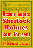 Cover for Arsène Lupin: Sherlock Holmes kommer för sent. Text från 1907 kompletterad med ordlista