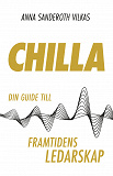 Cover for Chilla - din guide till framtidens ledarskap