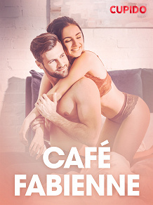 Omslagsbild för Café Fabienne – erotisk novell