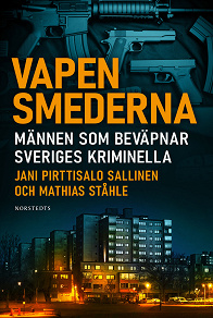 Omslagsbild för Vapensmederna : männen som beväpnar Sveriges kriminella