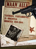 Cover for Maan alla: Vakoilua, vastarintaa ja urkintaa Suomessa 1941-1944