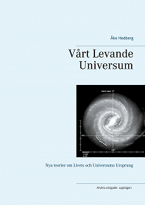 Omslagsbild för Vårt Levande Universum: Nya teorier om  Livets och Universums Ursprung