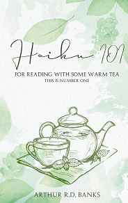 Omslagsbild för Haiku 101: For Reading With Some Warm Tea This is Number One