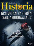 Cover for Historian pahimmat sarjamurhaajat 2 – Koukussa murhaamiseen