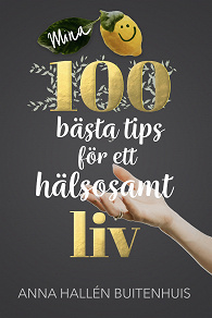 Cover for Mina 100 bästa tips för ett hälsosamt liv