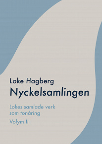 Omslagsbild för Nyckelsamlingen: Loke Hagbergs samlade verk som tonåring volym II