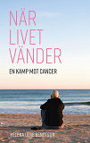 Omslagsbild för När livet vänder: En kamp mot cancer