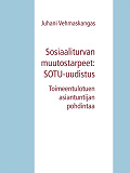 Omslagsbild för Sosiaaliturvan muutostarpeet: SOTU-uudistus: Toimeentulotuen asiantuntijan pohdintaa