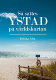 Omslagsbild för Så sattes Ystad på världskartan