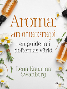Omslagsbild för Aroma : aromaterapi – en guide in i dofternas värld
