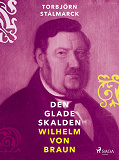 Omslagsbild för Den glade skalden Wilhelm von Braun
