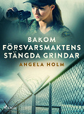 Omslagsbild för Bakom försvarsmaktens stängda grindar