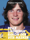 Cover for Pelle Lindbergh - bakom den vita masken