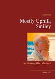 Omslagsbild för Mostly Uphill, Smiley: My Working Life 1976-2019