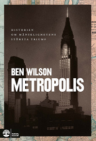 Cover for Metropolis : historien om mänsklighetens största triumf