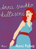 Cover for Anna suukko, kultaseni