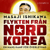 Cover for Flykten från Nordkorea: En mans kamp för överlevnad