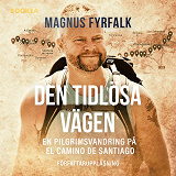 Cover for Den tidlösa vägen : En pilgrimsvandring på El Camino de Santiago