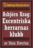 Omslagsbild för Asbjörn Krag: De excentriska herrarnas klubb. Deckare från 1918 kompletterad med fakta och ordlista