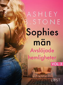 Omslagsbild för Sophies män 3: Avslöjade hemligheter – erotisk novell