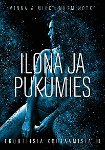 Cover for Ilona ja pukumies: Eroottisia kohtaamisia 3