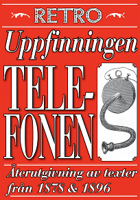 Omslagsbild för Uppfinningen telefonen. Återutgivning av texter från 1878 och 1896