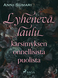 Omslagsbild för Lyhenevä laulu kärsimyksen onnellisista puolista