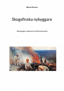 Omslagsbild för Skogsfinska nybyggare: i Bergslagen, Hedmark och Nordvärmland