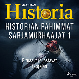 Omslagsbild för Historian pahimmat sarjamurhaajat 1 - Rituaalit paljastavat tappajan